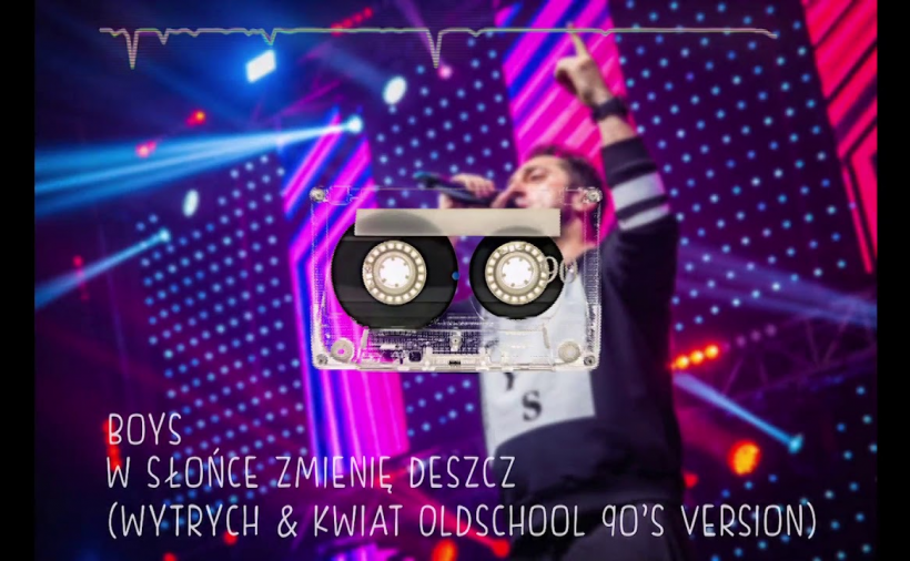 BOYS - W słońce zmienię deszcz (Wytrych & Kwiat Oldschool 90's Version)