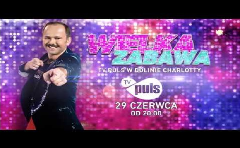 Wielka Zabawa TV Puls w Dolinie Charlotty już 29 czerwca!