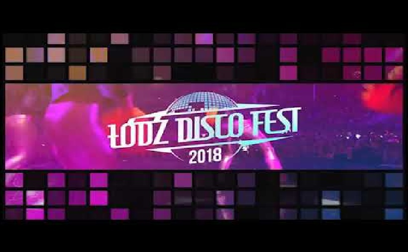 Zapraszamy na (ŁÓDŹ DISCO FEST 2018)