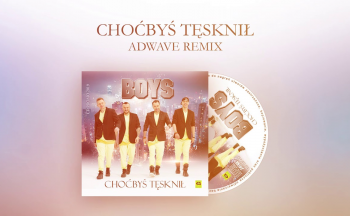 BOYS - Choćbyś tęsknił (AdWave Remix 2019) CD PROMO