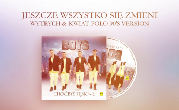 Boys - Jeszcze Wszystko Się Zmieni (Wytrych & Kwiat Polo 90's Version) CD PROMO 2019