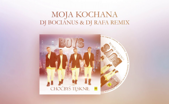 Boys - Moja Kochana (DJ Bocianus & DJ Rafa Remix) CD PROMO 2019