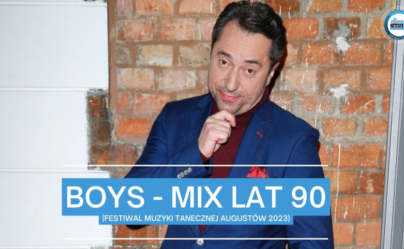 Boys - Mix lat 90 (Festiwal Muzyki Tanecznej Augustów 2023)