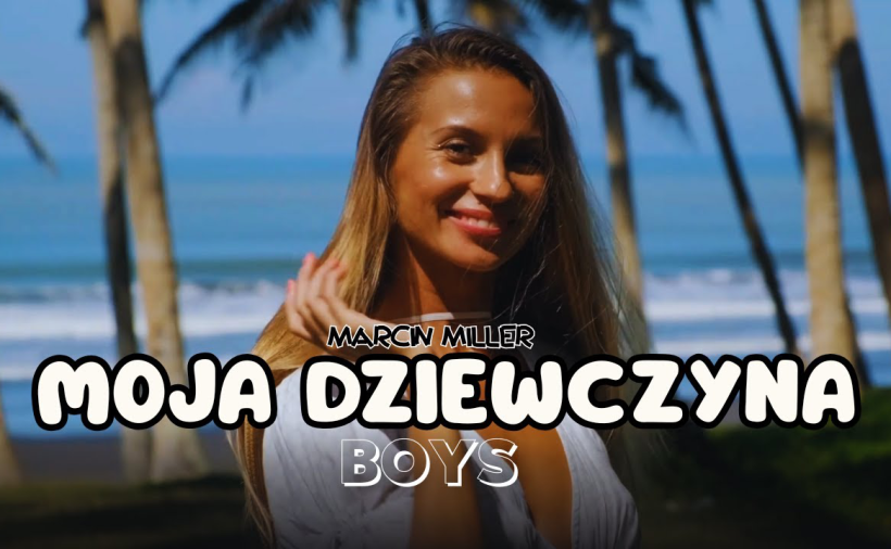 Marcin Miller BOYS - Moja dziewczyna