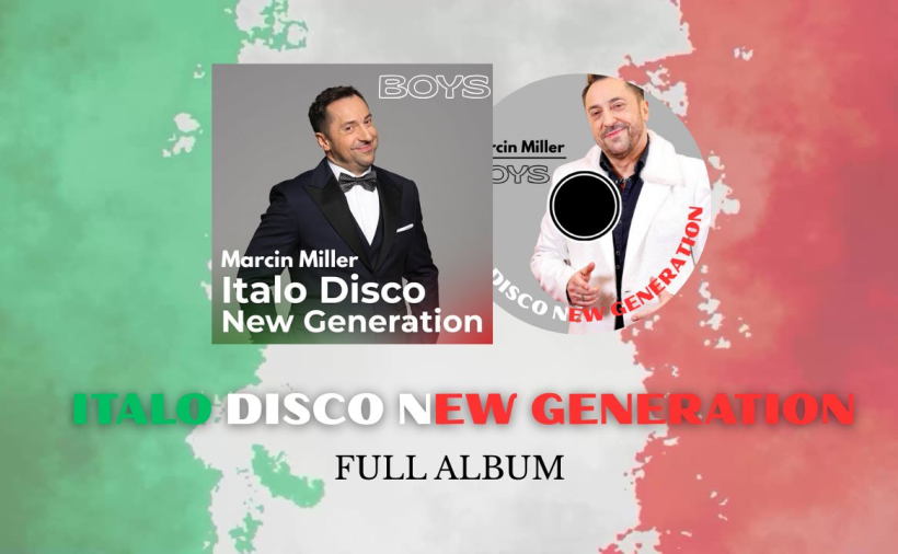 MARCIN MILLER BOYS - Italo Disco New Generation (Full Album)